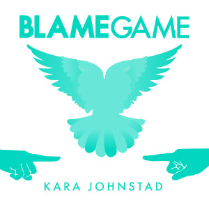 single BLAME GAME by Kara Johnstad, available at all major distributors