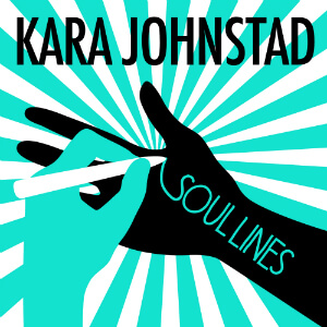 single SOULLINES by Kara Johnstad, available at all major distributors