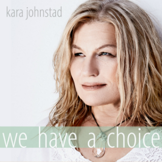 We Have A Choice by Kara Johnstad _photo by Mad Fox Productions